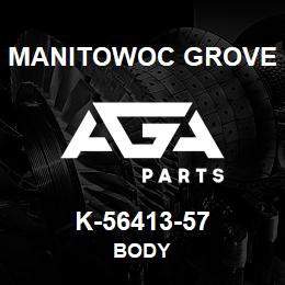 K-56413-57 Manitowoc Grove BODY | AGA Parts