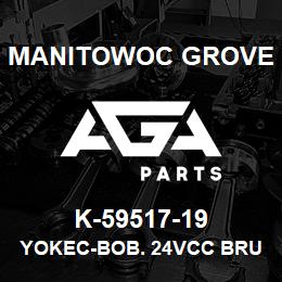 K-59517-19 Manitowoc Grove YOKEC-BOB. 24VCC BRU | AGA Parts