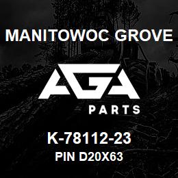 K-78112-23 Manitowoc Grove PIN D20X63 | AGA Parts