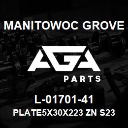 L-01701-41 Manitowoc Grove PLATE5X30X223 ZN S235 5010503 | AGA Parts