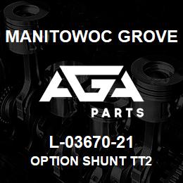 L-03670-21 Manitowoc Grove OPTION SHUNT TT2 | AGA Parts