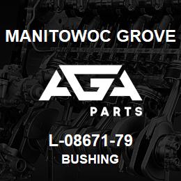 L-08671-79 Manitowoc Grove BUSHING | AGA Parts