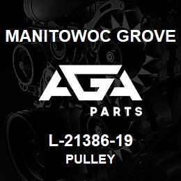 L-21386-19 Manitowoc Grove PULLEY | AGA Parts