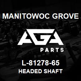 L-81278-65 Manitowoc Grove HEADED SHAFT | AGA Parts