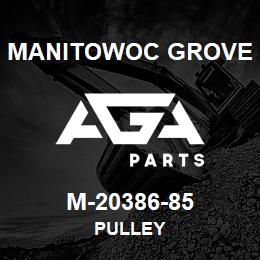 M-20386-85 Manitowoc Grove PULLEY | AGA Parts