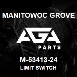 M-53413-24 Manitowoc Grove LIMIT SWITCH | AGA Parts