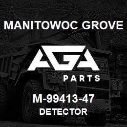 M-99413-47 Manitowoc Grove DETECTOR | AGA Parts