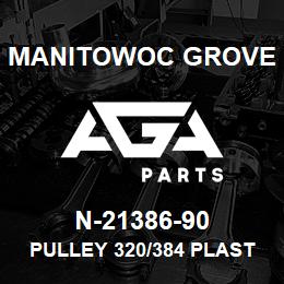 N-21386-90 Manitowoc Grove PULLEY 320/384 PLASTIC EQ. | AGA Parts