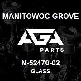 N-52470-02 Manitowoc Grove GLASS | AGA Parts