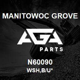 N60090 Manitowoc Grove WSH,B/U* | AGA Parts