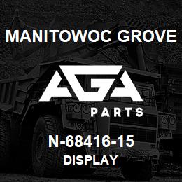 N-68416-15 Manitowoc Grove DISPLAY | AGA Parts