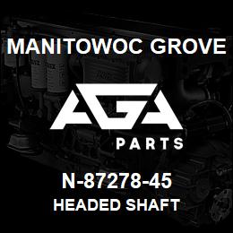 N-87278-45 Manitowoc Grove HEADED SHAFT | AGA Parts