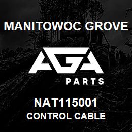 NAT115001 Manitowoc Grove CONTROL CABLE | AGA Parts