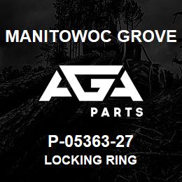 P-05363-27 Manitowoc Grove LOCKING RING | AGA Parts