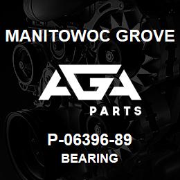 P-06396-89 Manitowoc Grove BEARING | AGA Parts