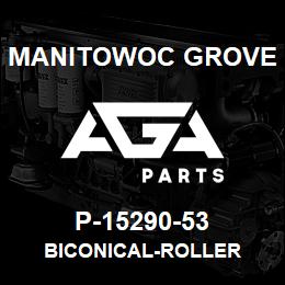 P-15290-53 Manitowoc Grove BICONICAL-ROLLER | AGA Parts