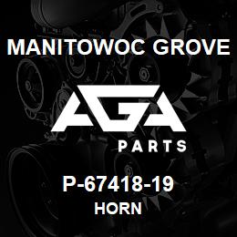 P-67418-19 Manitowoc Grove horn | AGA Parts