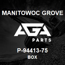 P-94413-75 Manitowoc Grove BOX | AGA Parts