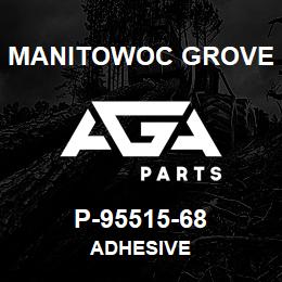 P-95515-68 Manitowoc Grove adhesive | AGA Parts