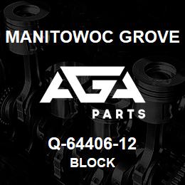 Q-64406-12 Manitowoc Grove BLOCK | AGA Parts