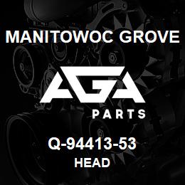 Q-94413-53 Manitowoc Grove HEAD | AGA Parts