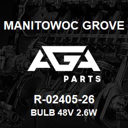 R-02405-26 Manitowoc Grove BULB 48V 2.6W | AGA Parts