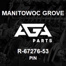 R-67276-53 Manitowoc Grove PIN | AGA Parts