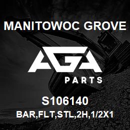 S106140 Manitowoc Grove BAR,FLT,STL,2H,1/2X1.0X2.5 | AGA Parts