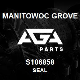 S106858 Manitowoc Grove SEAL | AGA Parts