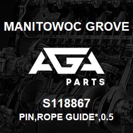 S118867 Manitowoc Grove PIN,ROPE GUIDE*,0.5 X 7.28 | AGA Parts