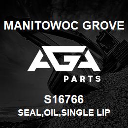 S16766 Manitowoc Grove SEAL,OIL,SINGLE LIP | AGA Parts