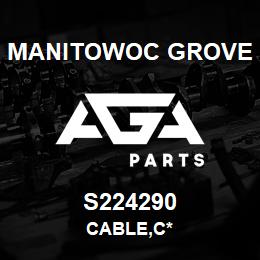 S224290 Manitowoc Grove CABLE,C* | AGA Parts