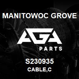 S230935 Manitowoc Grove CABLE,C | AGA Parts