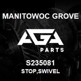 S235081 Manitowoc Grove STOP,SWIVEL | AGA Parts