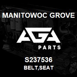 S237536 Manitowoc Grove BELT,SEAT | AGA Parts