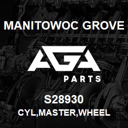 S28930 Manitowoc Grove CYL,MASTER,WHEEL | AGA Parts