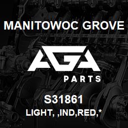 S31861 Manitowoc Grove LIGHT, ,IND,RED,* | AGA Parts