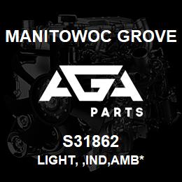 S31862 Manitowoc Grove LIGHT, ,IND,AMB* | AGA Parts