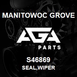 S46869 Manitowoc Grove SEAL,WIPER | AGA Parts