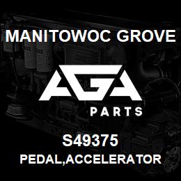 S49375 Manitowoc Grove PEDAL,ACCELERATOR | AGA Parts