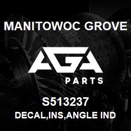 S513237 Manitowoc Grove DECAL,INS,ANGLE IND RT,E | AGA Parts