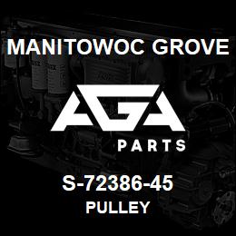 S-72386-45 Manitowoc Grove PULLEY | AGA Parts