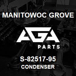 S-82517-95 Manitowoc Grove CONDENSER | AGA Parts