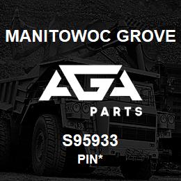 S95933 Manitowoc Grove PIN* | AGA Parts