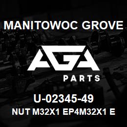 U-02345-49 Manitowoc Grove NUT M32X1 EP4M32X1 EP4 | AGA Parts