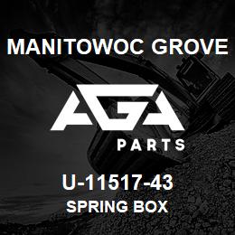 U-11517-43 Manitowoc Grove SPRING BOX | AGA Parts