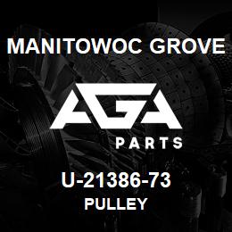 U-21386-73 Manitowoc Grove PULLEY | AGA Parts