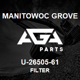 U-26505-61 Manitowoc Grove FILTER | AGA Parts