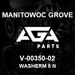 V-00350-02 Manitowoc Grove WASHERM 8 N | AGA Parts