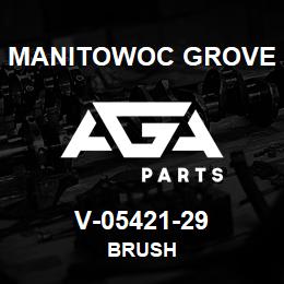 V-05421-29 Manitowoc Grove BRUSH | AGA Parts